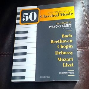 50 Most Famous Pieces of Classical Music: The library of Piano Classics